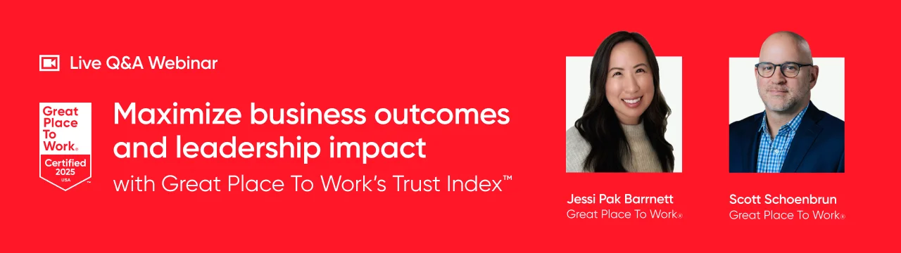 Maximize business outcomes and leadership impact with Great Place To Work's Trust™ Index