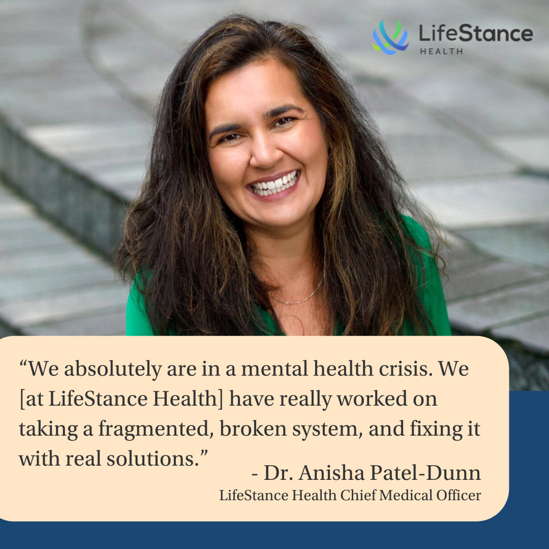 Dr. Anisha Patel-Dunn, LifeStance Health Chief Medical Officer