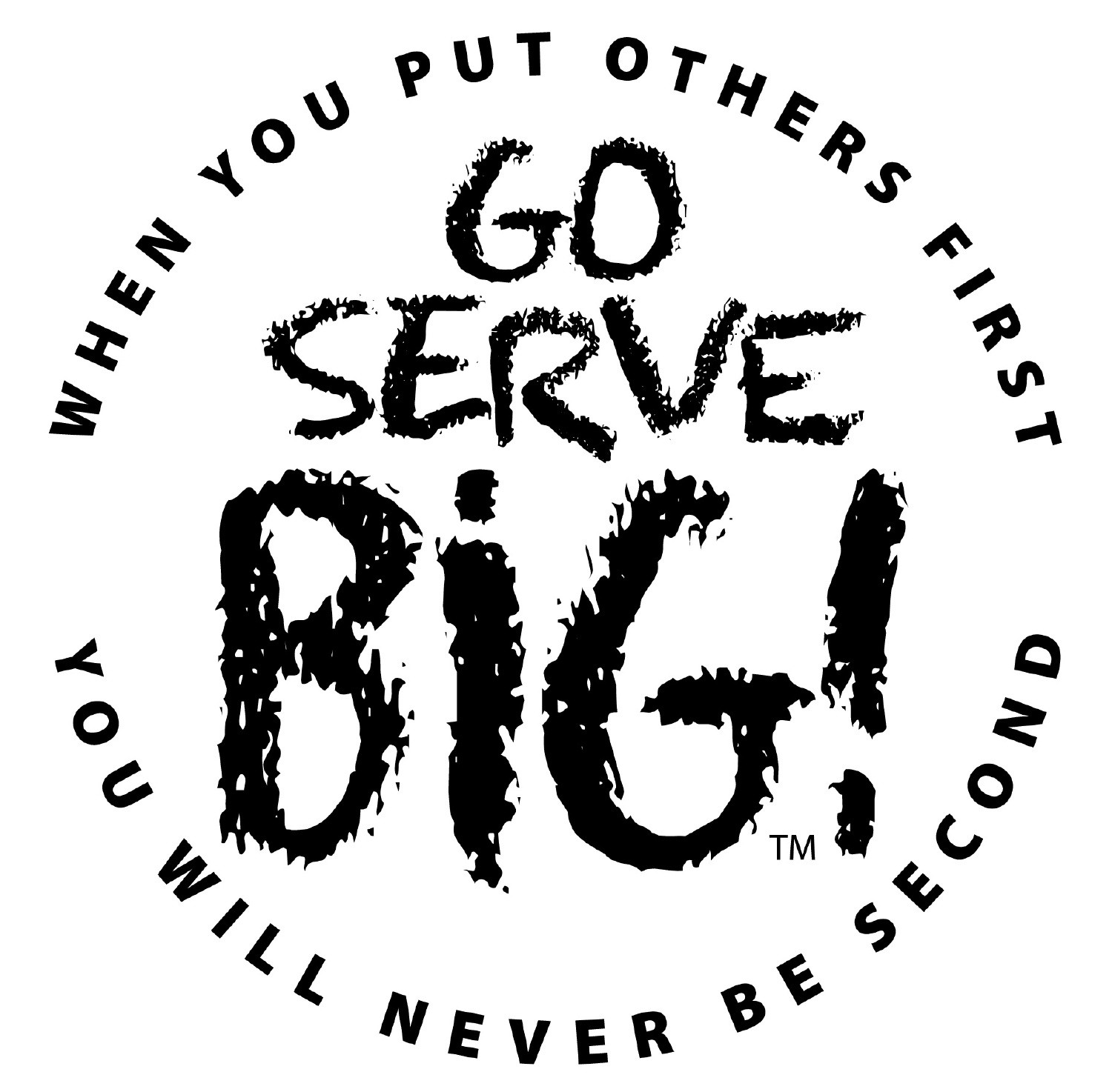 Go Serve Big: our philosophy in one image. When you put others first, you will never be second.